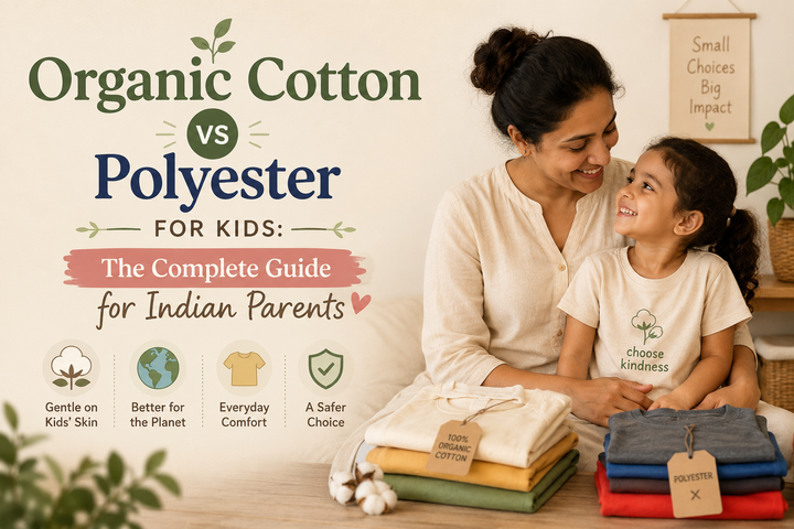 Organic Cotton vs Polyester for Kids: The Complete Guide for Indian Parents (2026)